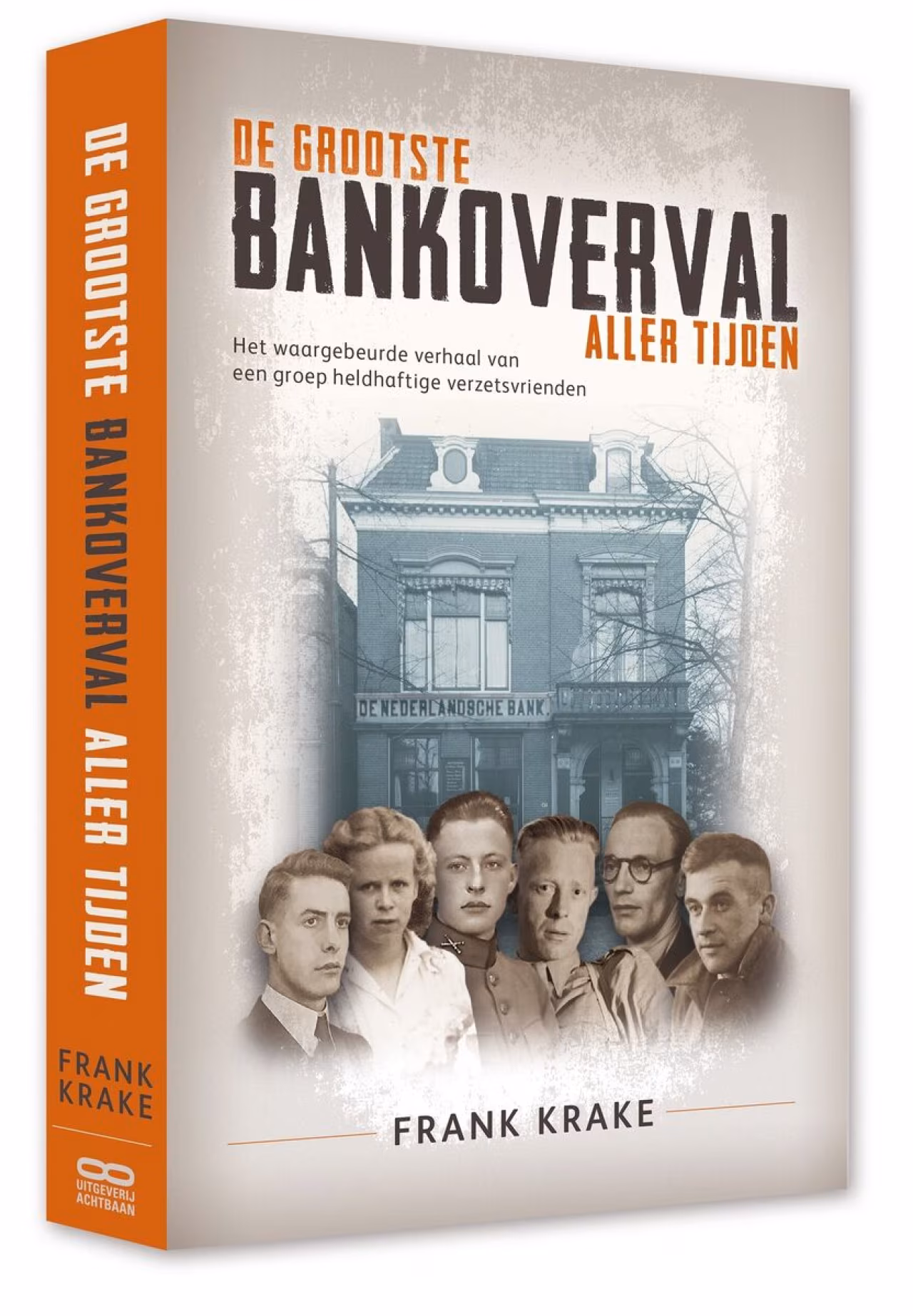Boekomslag van 'De Grootste Bankoverval Aller Tijden' door Frank Krake met afbeelding van De Nederlandsch Bank en zes gezichten