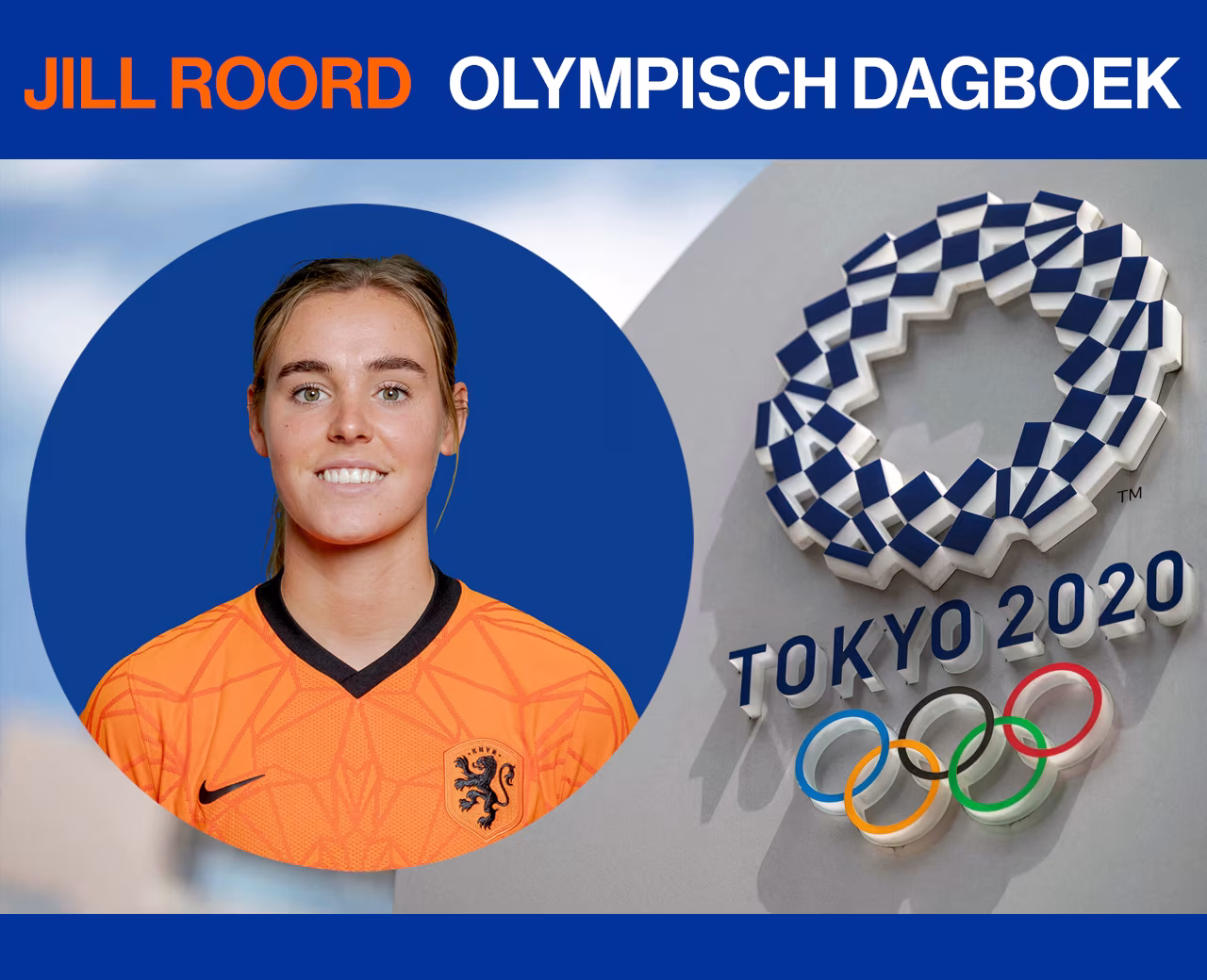 Olympisch dagboek Jill Roord met portretfoto en Tokyo 2020 logo, ervaren Nederlandse sporter in oranje shirt met leeuw